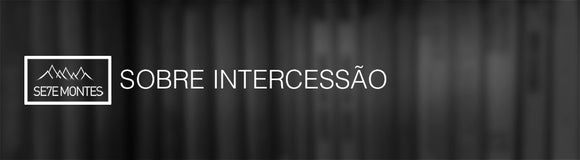Sobre Intercessão