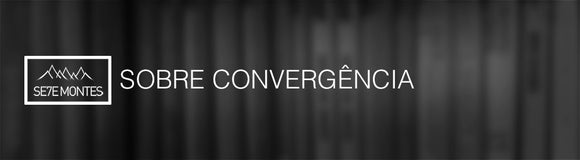 Sobre Convergência