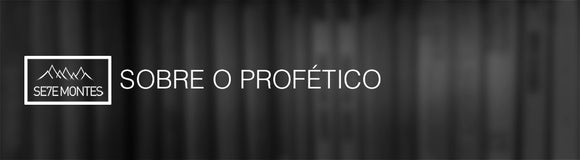 Sobre o Profético