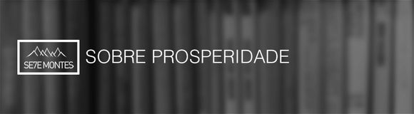 Sobre Prosperidade